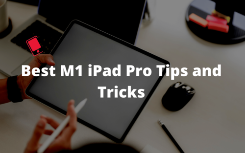 Mẹo và thủ thuật hay nhất cho iPad Pro M1