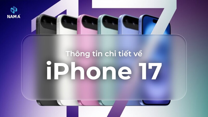 iPhone 17: Những cải tiến đột phá và so sánh chi tiết với iPhone 16
