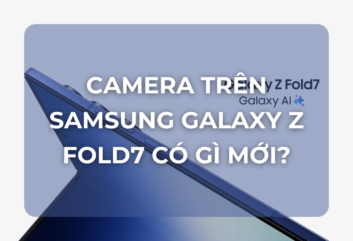 Đột Phá Nhiếp Ảnh Di Động: Đánh Giá Chi Tiết Camera 200MP Trên Samsung Galaxy Z Fold 7