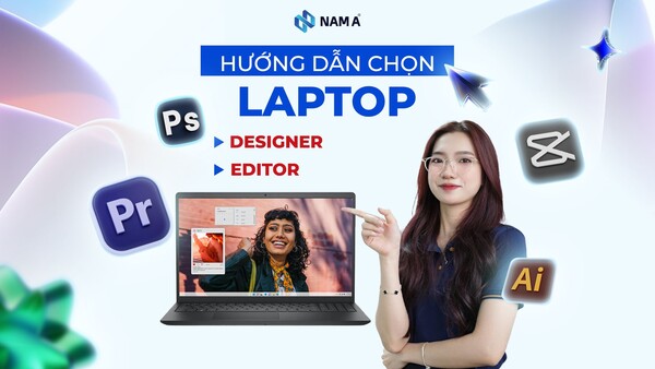 Gợi ý lựa chọn Laptop phục vụ thiết kế đồ họa: Cách chọn đúng máy, đúng giá cho dân sáng tạo 2025