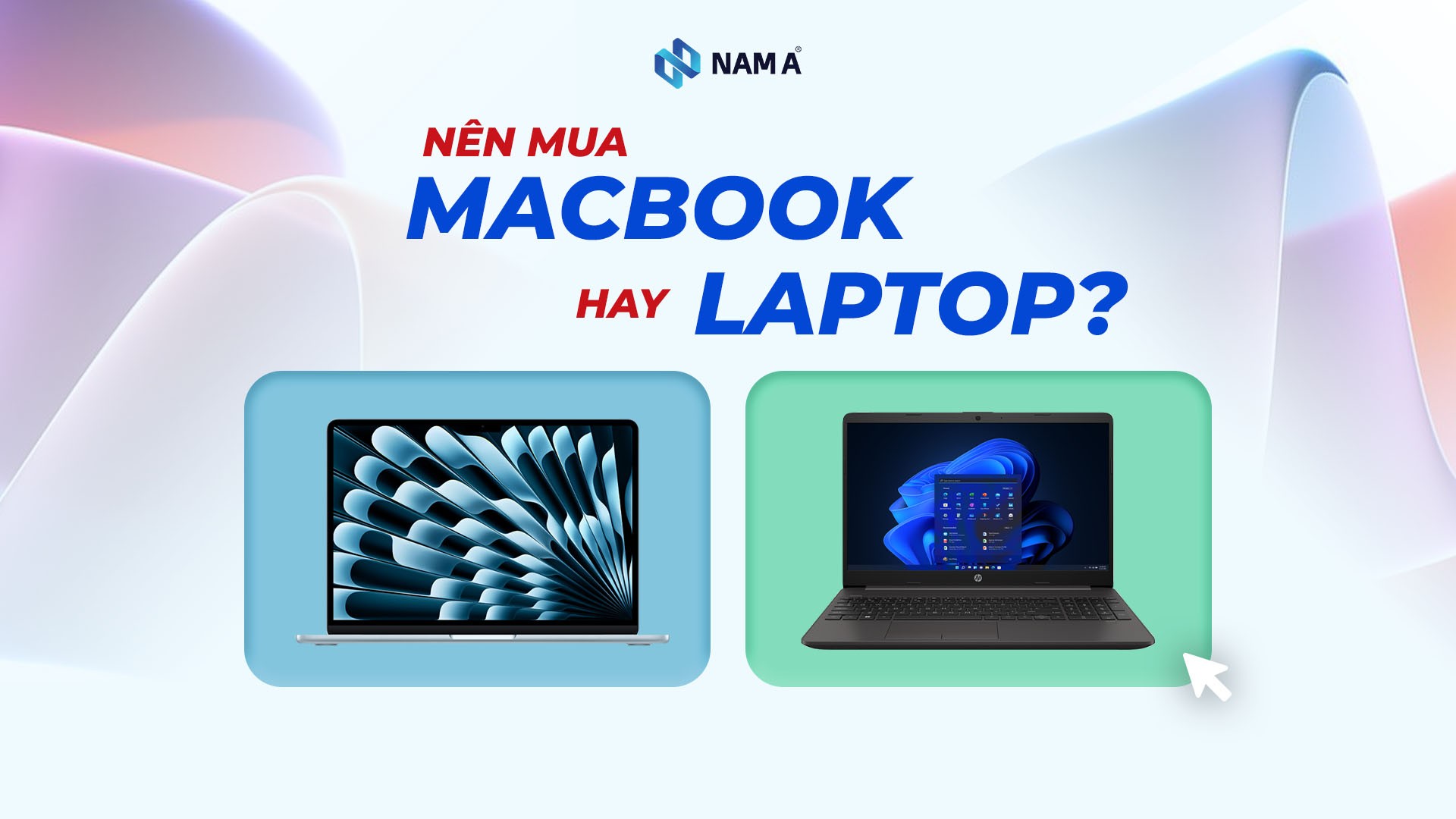 Nên chọn MacBook hay Laptop hãng khác? Phân tích chuyên sâu và gợi ý để đưa ra quyết định mua phù hợp