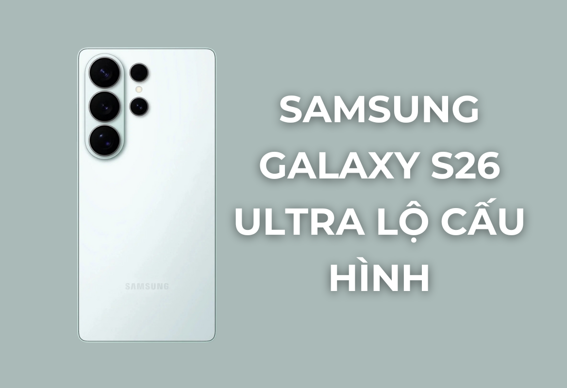Đón Đầu Kỷ Nguyên Mới: Galaxy S26 Ultra Lộ Cấu Hình Với RAM LPDDR5X Siêu Nhanh, Nền Tảng Của Hiệu Năng & AI Đỉnh Cao