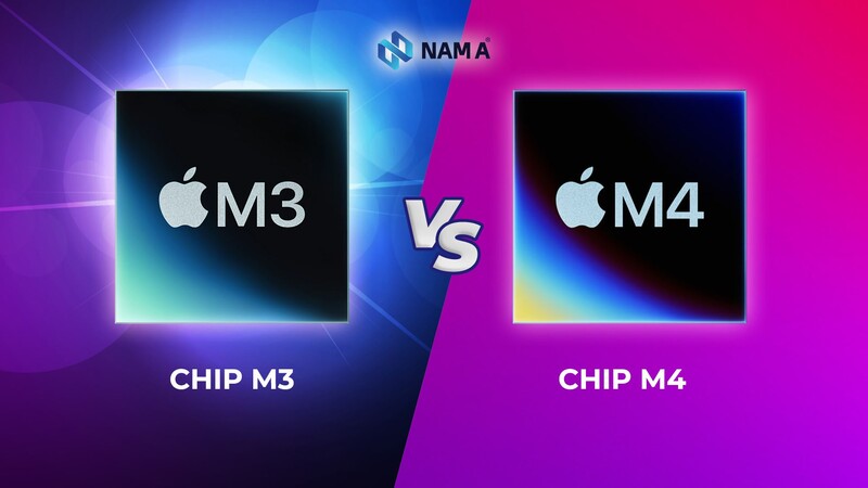So sánh chip Apple M3 và M4: Đâu là lựa chọn tốt nhất năm 2025