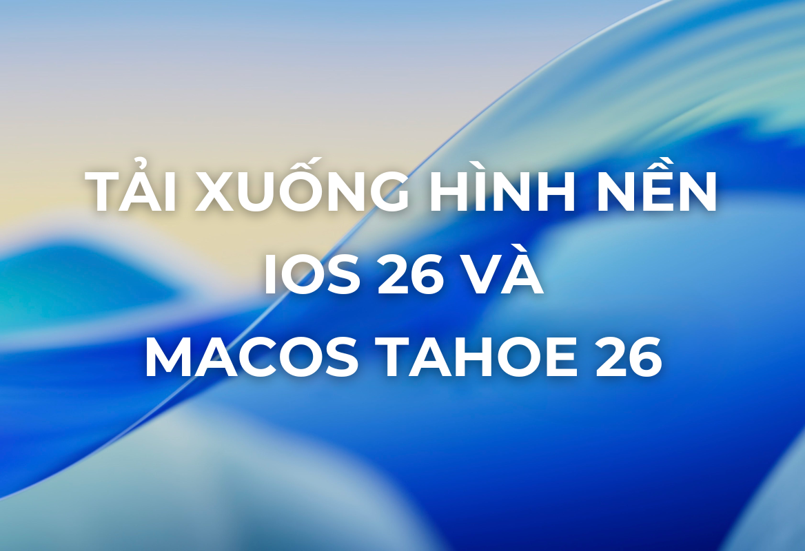 Tải Xuống Ngay Bộ Hình Nền Độc Quyền Của iOS 26 và macOS Tahoe 26: Khám Phá Giao Diện Liquid Glass